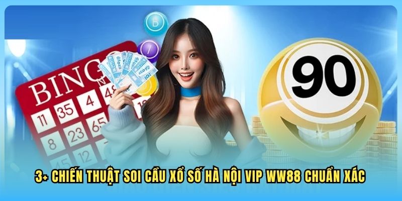 Xổ Số Hà Nội VIP WW88 3+ chiến thuật soi cầu xổ số Hà Nội VIP WW88 chuẩn xác