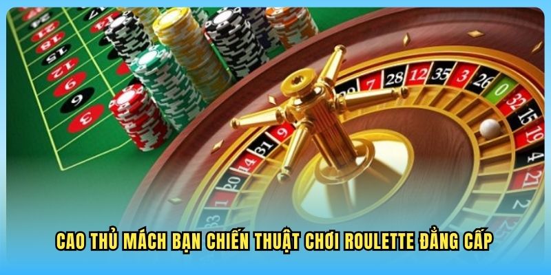 Roulette WW88 Cao thủ mách bạn chiến thuật chơi Roulette đẳng cấp