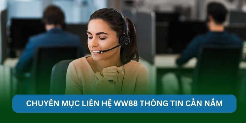 Liên Hệ Ww88 Chuyên mục liên hệ Ww88 thông tin cần nắm