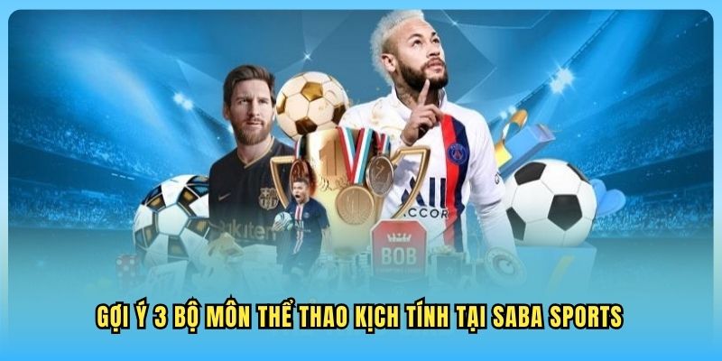 SABA Sport WW88 Gợi ý 3 bộ môn thể thao kịch tính tại SABA Sports